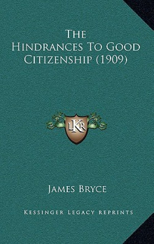 Kniha The Hindrances to Good Citizenship (1909) James Bryce