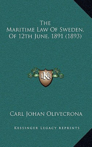 Książka The Maritime Law of Sweden, of 12th June, 1891 (1893) Carl Johan Olivecrona