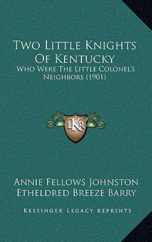 Книга Two Little Knights of Kentucky: Who Were the Little Colonel's Neighbors (1901) Annie Fellows Johnston