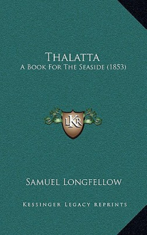 Book Thalatta: A Book for the Seaside (1853) Samuel Longfellow