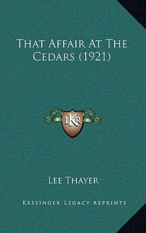 Buch That Affair at the Cedars (1921) Lee Thayer