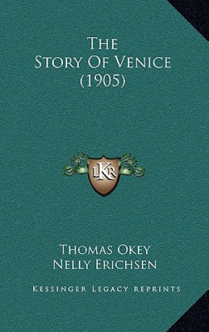 Kniha The Story Of Venice (1905) Thomas Okey