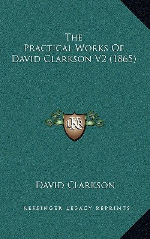 Könyv The Practical Works of David Clarkson V2 (1865) David Clarkson