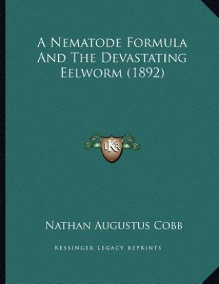 Libro A Nematode Formula And The Devastating Eelworm (1892) Nathan Augustus Cobb