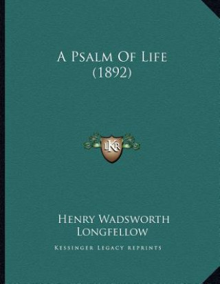 Kniha A Psalm Of Life (1892) Henry Wadsworth Longfellow