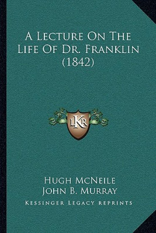 Könyv A Lecture On The Life Of Dr. Franklin (1842) Hugh McNeile