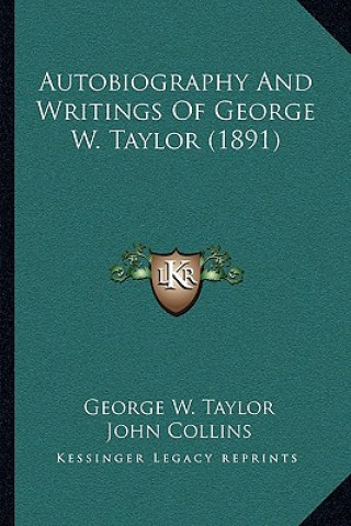 Książka Autobiography And Writings Of George W. Taylor (1891) George W. Taylor