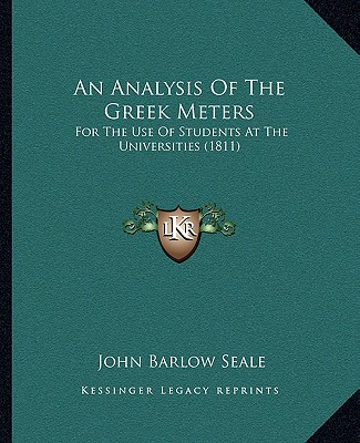 Carte An Analysis Of The Greek Meters: For The Use Of Students At The Universities (1811) John Barlow Seale