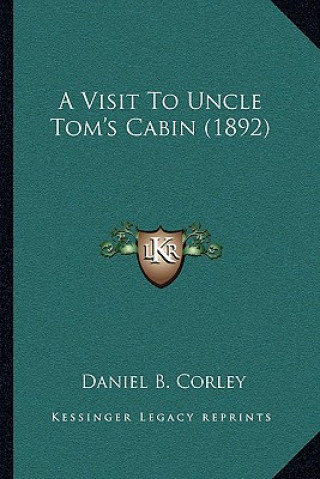 Buch A Visit To Uncle Tom's Cabin (1892) Daniel B. Corley