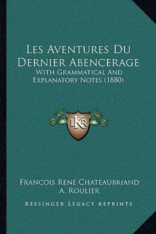 Buch Les Aventures Du Dernier Abencerage: With Grammatical and Explanatory Notes (1880) Francois Rene De Chateaubriand