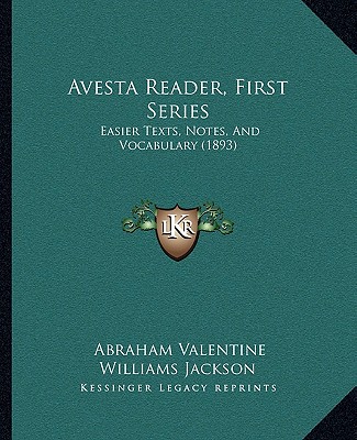 Knjiga Avesta Reader, First Series: Easier Texts, Notes, And Vocabulary (1893) A. V. Williams Jackson