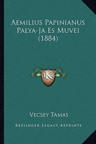 Kniha Aemilius Papinianus Palya-Ja Es Muvei (1884) Vecsey Tamas