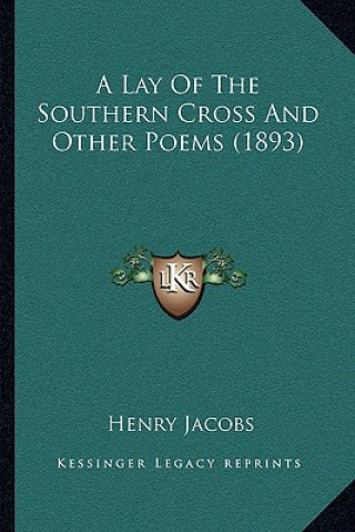 Könyv A Lay Of The Southern Cross And Other Poems (1893) Henry Jacobs