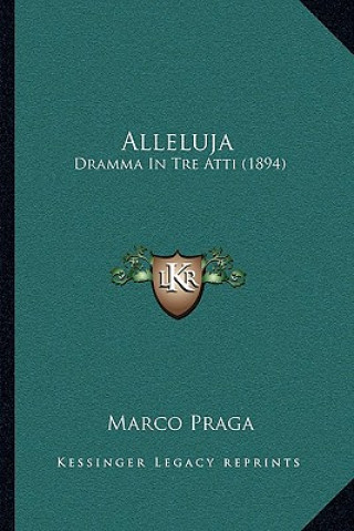 Carte Alleluja: Dramma In Tre Atti (1894) Marco Praga