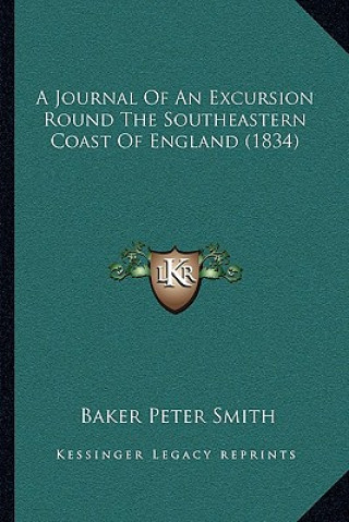 Carte A Journal Of An Excursion Round The Southeastern Coast Of England (1834) Baker Peter Smith