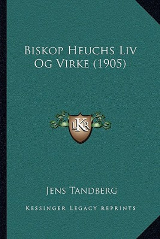 Carte Biskop Heuchs Liv Og Virke (1905) Jens Tandberg