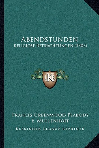 Kniha Abendstunden: Religiose Betrachtungen (1902) Francis Greenwood Peabody