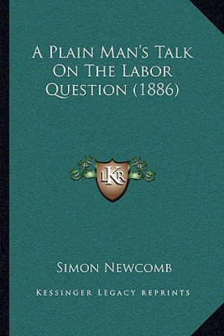 Livro A Plain Man's Talk On The Labor Question (1886) Simon Newcomb