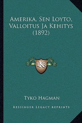 Kniha Amerika, Sen Loyto, Valloitus Ja Kehitys (1892) Tyko Hagman
