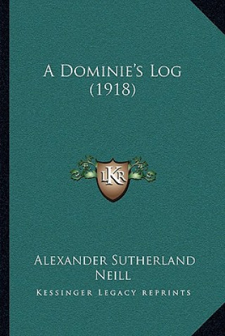 Libro A Dominie's Log (1918) Alexander Sutherland Neill