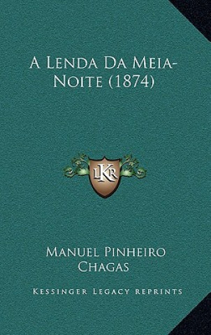 Kniha A Lenda Da Meia-Noite (1874) Manuel Pinheiro Chagas