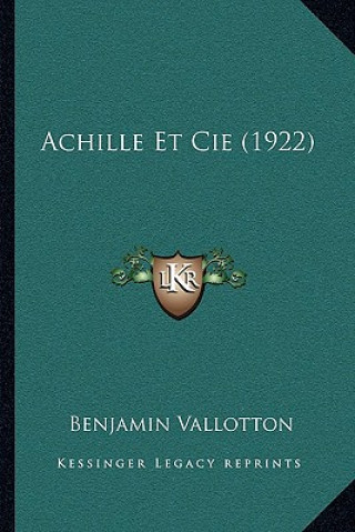 Kniha Achille Et Cie (1922) Benjamin Vallotton