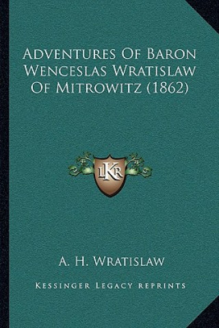Book Adventures Of Baron Wenceslas Wratislaw Of Mitrowitz (1862) A. H. Wratislaw