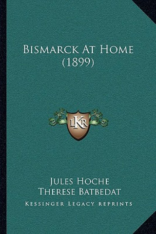 Kniha Bismarck At Home (1899) Jules Hoche