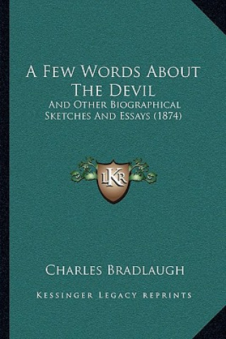 Könyv A Few Words About The Devil: And Other Biographical Sketches And Essays (1874) Charles Bradlaugh
