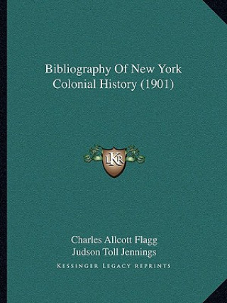 Kniha Bibliography Of New York Colonial History (1901) Charles Allcott Flagg