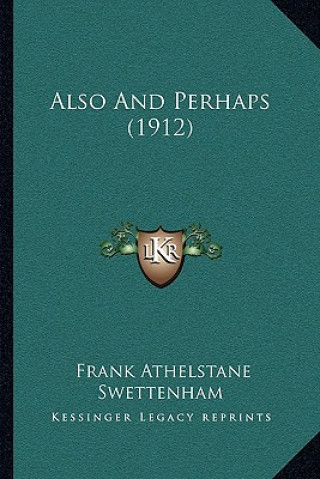 Buch Also And Perhaps (1912) Frank Athelstane Swettenham