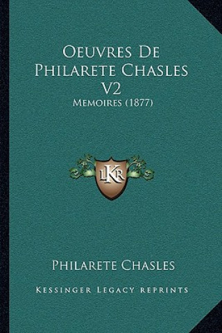 Livre Oeuvres De Philarete Chasles V2: Memoires (1877) Philarete Chasles