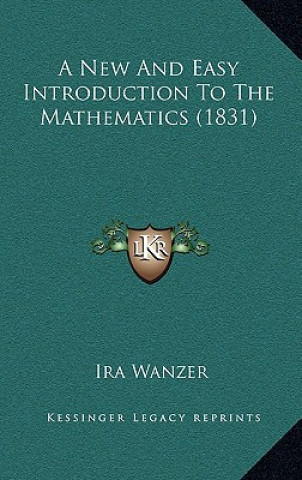 Książka A New And Easy Introduction To The Mathematics (1831) Ira Wanzer