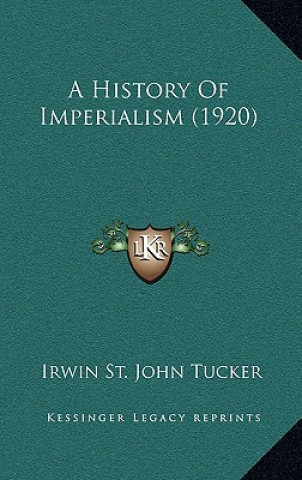 Kniha A History Of Imperialism (1920) Irwin St John Tucker