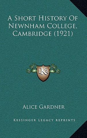 Knjiga A Short History Of Newnham College, Cambridge (1921) Alice Gardner