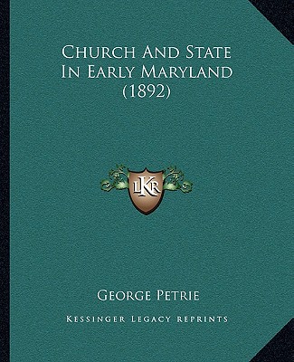 Kniha Church And State In Early Maryland (1892) George Petrie