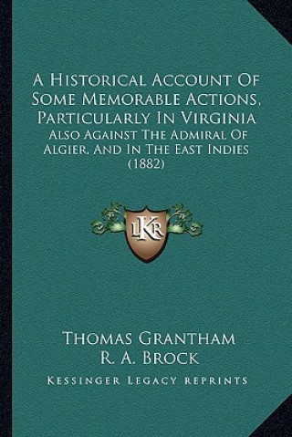 Książka A Historical Account Of Some Memorable Actions, Particularly In Virginia: Also Against The Admiral Of Algier, And In The East Indies (1882) Thomas Grantham