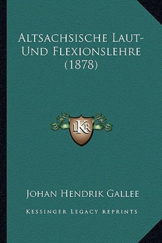 Книга Altsachsische Laut-Und Flexionslehre (1878) Johan Hendrik Gallee