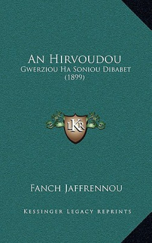 Kniha An Hirvoudou: Gwerziou Ha Soniou Dibabet (1899) Fanch Jaffrennou