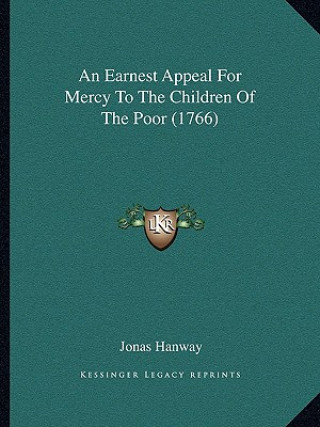 Knjiga An Earnest Appeal For Mercy To The Children Of The Poor (1766) Jonas Hanway