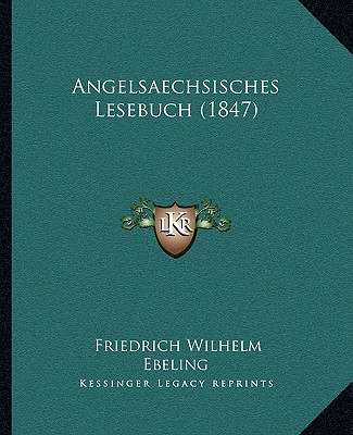 Buch Angelsaechsisches Lesebuch (1847) Friedrich Wilhelm Ebeling