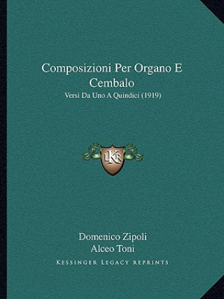 Könyv Composizioni Per Organo E Cembalo: Versi Da Uno A Quindici (1919) Domenico Zipoli