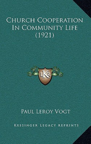 Könyv Church Cooperation In Community Life (1921) Paul Leroy Vogt