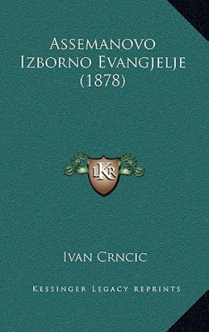 Könyv Assemanovo Izborno Evangjelje (1878) Ivan Crncic