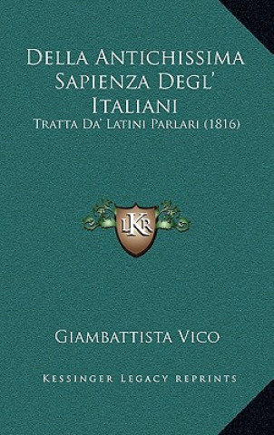 Carte Della Antichissima Sapienza Degl' Italiani: Tratta Da' Latini Parlari (1816) Giambattista Vico