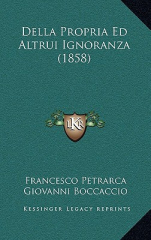 Kniha Della Propria Ed Altrui Ignoranza (1858) Francesco Petrarca