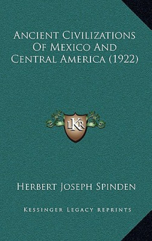 Carte Ancient Civilizations Of Mexico And Central America (1922) Herbert Joseph Spinden