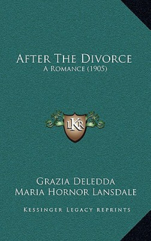Carte After The Divorce: A Romance (1905) Grazia Deledda