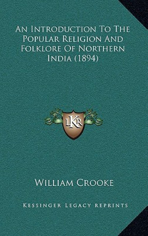 Buch An Introduction To The Popular Religion And Folklore Of Northern India (1894) William Crooke