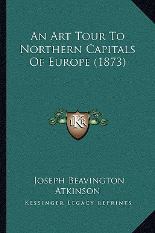 Carte An Art Tour To Northern Capitals Of Europe (1873) Joseph Beavington Atkinson